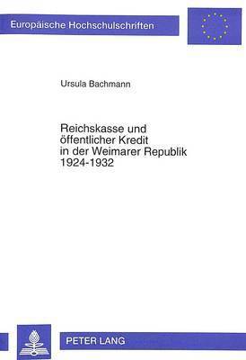 bokomslag Reichskasse Und Oeffentlicher Kredit in Der Weimarer Republik 1924-1932