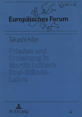 bokomslag Frieden Und Erziehung in Martin Luthers Drei-Staende-Lehre