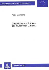 bokomslag Geschichte Und Struktur Der Klassischen Genetik