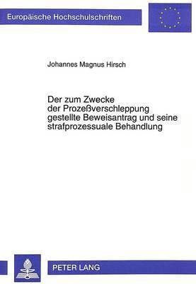 bokomslag Der Zum Zwecke Der Prozeverschleppung Gestellte Beweisantrag Und Seine Strafprozessuale Behandlung