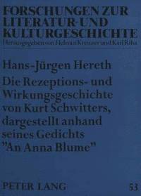 bokomslag Die Rezeptions- Und Wirkungsgeschichte Von Kurt Schwitters, Dargestellt Anhand Seines Gedichts An Anna Blume