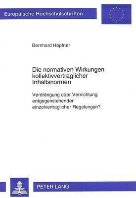 bokomslag Die Normativen Wirkungen Kollektivvertraglicher Inhaltsnormen