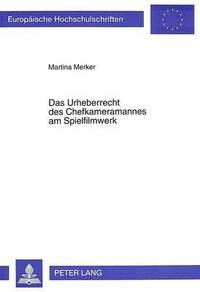 bokomslag Das Urheberrecht Des Chefkameramannes Am Spielfilmwerk