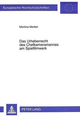 bokomslag Das Urheberrecht Des Chefkameramannes Am Spielfilmwerk