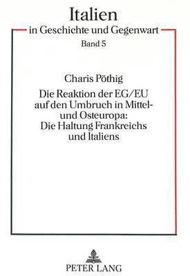 bokomslag Die Reaktion Der Eg/Eu Auf Den Umbruch in Mittel- Und Osteuropa: - Die Haltung Frankreichs Und Italiens