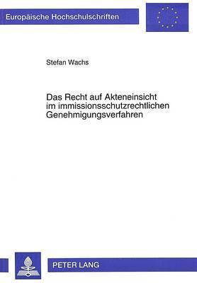 bokomslag Das Recht Auf Akteneinsicht Im Immissionsschutzrechtlichen Genehmigungsverfahren