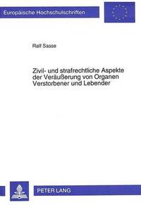 bokomslag Zivil- Und Strafrechtliche Aspekte Der Veraeuerung Von Organen Verstorbener Und Lebender