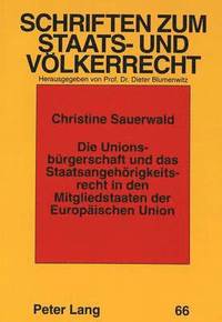 bokomslag Die Unionsbuergerschaft Und Das Staatsangehoerigkeitsrecht in Den Mitgliedstaaten Der Europaeischen Union