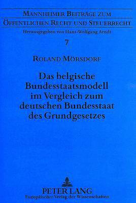 bokomslag Das Belgische Bundesstaatsmodell Im Vergleich Zum Deutschen Bundesstaat Des Grundgesetzes