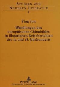 bokomslag Wandlungen Des Europaeischen Chinabildes in Illustrierten Reiseberichten Des 17. Und 18. Jahrhunderts