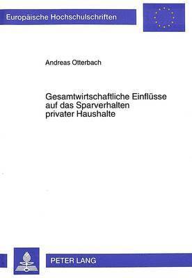 bokomslag Gesamtwirtschaftliche Einfluesse Auf Das Sparverhalten Privater Haushalte