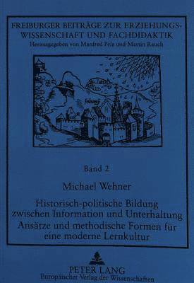 bokomslag Historisch-Politische Bildung Zwischen Information Und Unterhaltung- Ansaetze Und Methodische Formen Fuer Eine Moderne Lernkultur