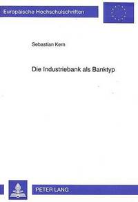 bokomslag Die Industriebank ALS Banktyp