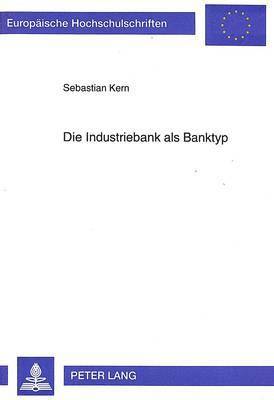 bokomslag Die Industriebank ALS Banktyp