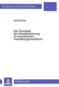 bokomslag Der Grundsatz Der Gewaltentrennung Im Franzoesischen Verwaltungsprozerecht