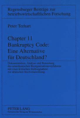 Chapter 11 Bankruptcy Code: Eine Alternative Fuer Deutschland? 1