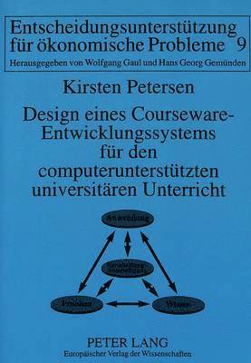 Design Eines Courseware-Entwicklungssystems Fuer Den Computerunterstuetzten Universitaeren Unterricht 1