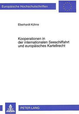 Kooperationen in Der Internationalen Seeschiffahrt Und Europaeisches Kartellrecht 1