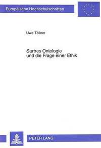 bokomslag Sartres Ontologie und die Frage einer Ethik