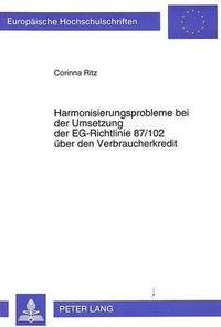 bokomslag Harmonisierungsprobleme Bei Der Umsetzung Der Eg-Richtlinie 87/102 Ueber Den Verbraucherkredit