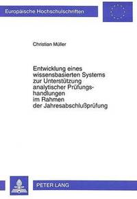 bokomslag Entwicklung Eines Wissensbasierten Systems Zur Unterstuetzung Analytischer Pruefungshandlungen Im Rahmen Der Jahresabschlupruefung