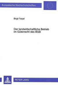 bokomslag Der Landwirtschaftliche Betrieb Im Gueterrecht Des Bgb