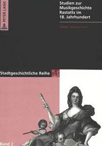 bokomslag Studien Zur Musikgeschichte Rastatts Im 18. Jahrhundert