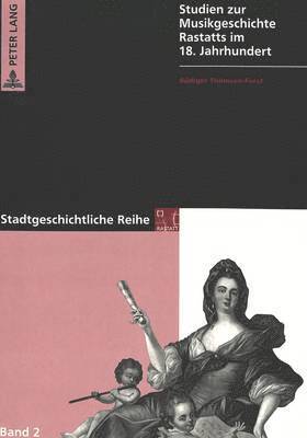 bokomslag Studien Zur Musikgeschichte Rastatts Im 18. Jahrhundert