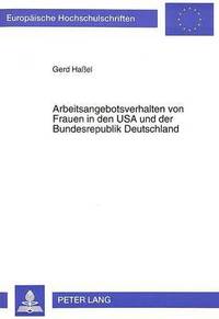 bokomslag Arbeitsangebotsverhalten Von Frauen in Den USA Und Der Bundesrepublik Deutschland