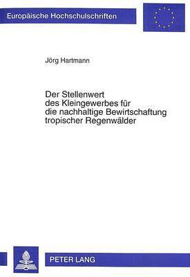 bokomslag Der Stellenwert Des Kleingewerbes Fuer Die Nachhaltige Bewirtschaftung Tropischer Regenwaelder