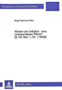 bokomslag Warten Am Unfallort - Eine Unabwendbare Pflicht?- ( 142 Abs. 1, Nr. 1 Stgb)