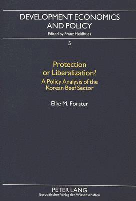Elke M. Forster, Elke Förster, Franz Heidhues - Protection or Liberalization?, Häftad