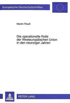 Die Operationelle Rolle Der Westeuropaeischen Union in Den Neunziger Jahren 1