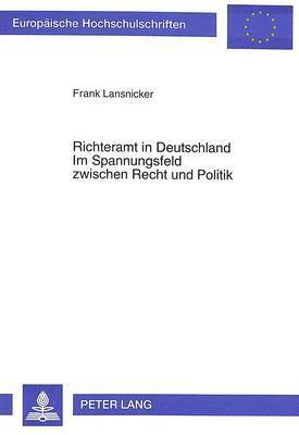 bokomslag Richteramt in Deutschland- Im Spannungsfeld Zwischen Recht Und Politik