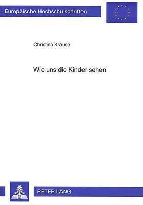 Wie Uns Die Kinder Sehen 1