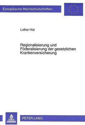 bokomslag Regionalisierung Und Foederalisierung Der Gesetzlichen Krankenversicherung