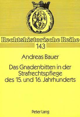 bokomslag Das Gnadenbitten in Der Strafrechtspflege Des 15. Und 16. Jahrhunderts