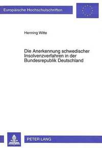 bokomslag Die Anerkennung Schwedischer Insolvenzverfahren in Der Bundesrepublik Deutschland