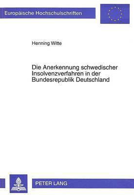 Die Anerkennung Schwedischer Insolvenzverfahren in Der Bundesrepublik Deutschland 1