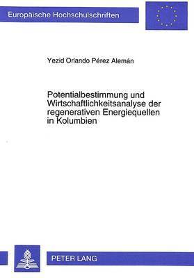 bokomslag Potentialbestimmung Und Wirtschaftlichkeitsanalyse Der Regenerativen Energiequellen in Kolumbien