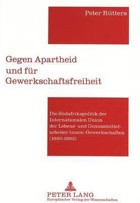 bokomslag Gegen Apartheid Und Fuer Gewerkschaftsfreiheit