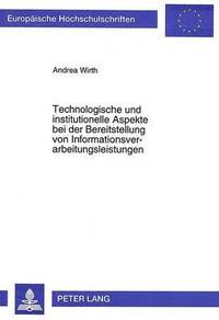 bokomslag Technologische Und Institutionelle Aspekte Bei Der Bereitstellung Von Informationsverarbeitungsleistungen