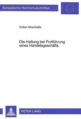 Die Haftung Bei Fortfuehrung Eines Handelsgeschaefts 1