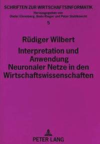 bokomslag Interpretation Und Anwendung Neuronaler Netze in Den Wirtschaftswissenschaften