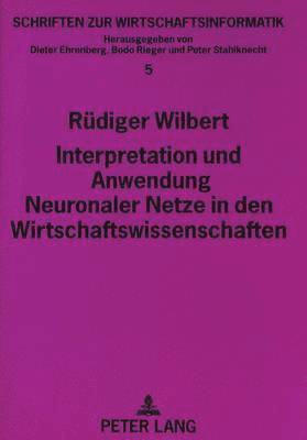 bokomslag Interpretation Und Anwendung Neuronaler Netze in Den Wirtschaftswissenschaften