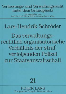 bokomslag Das Verwaltungsrechtlich Organisatorische Verhaeltnis Der Strafverfolgenden Polizei Zur Staatsanwaltschaft