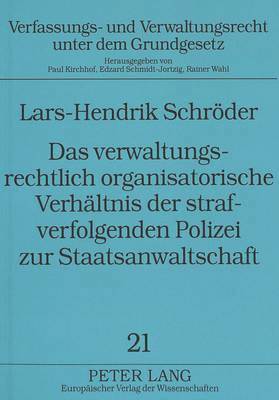 bokomslag Das Verwaltungsrechtlich Organisatorische Verhaeltnis Der Strafverfolgenden Polizei Zur Staatsanwaltschaft