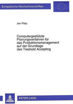 bokomslag Computergestuetzte Planungsverfahren Fuer Das Produktionsmanagement Auf Der Grundlage Des Treshold Accepting