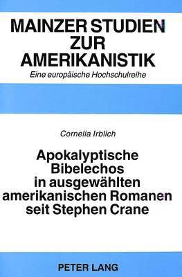 Apokalyptische Bibelechos in Ausgewaehlten Amerikanischen Romanen Seit Stephen Crane 1