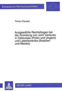 bokomslag Ausgewaehlte Rechtsfragen Bei Der Gruendung Von Joint Ventures in Osteuropa (Polen Und Ungarn) Und Lateinamerika (Brasilien Und Mexiko)